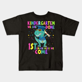 Dinosaur Kindergarten We Are Done 1st Grade Here We Come Kids T-Shirt